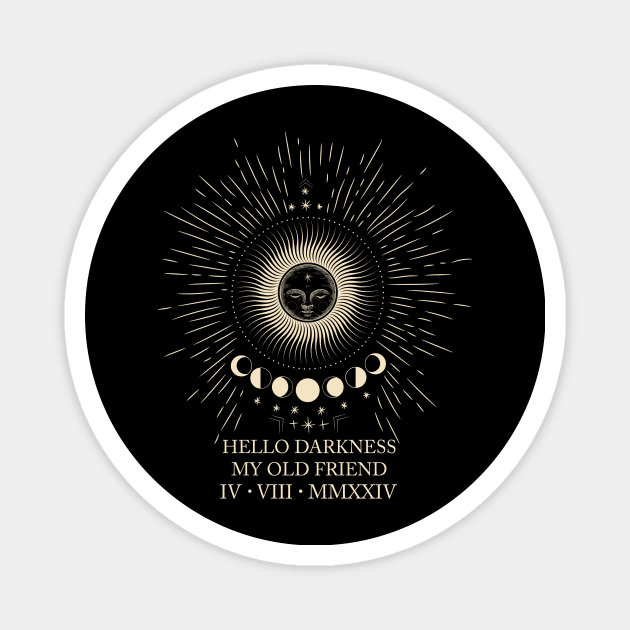 Hello Darkness My Old Friend Total Eclipse April 8th 2024 Magnet by ttao4164